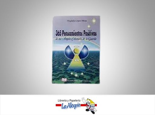 [9789806589070] 365 PENSAMIENTOS POSITIVOS DE TUS ANGELES CELESTIALES DE LA GUARDA TEMATICA ESOTERISMO AUTOR MIGDALIA LOPEZ MENA EDITORIAL AURI-LIBROS