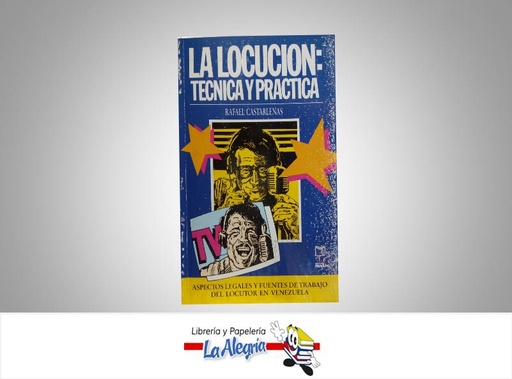 [013784] LA LOCUCION TECNICA Y PRACTICA  TEMATICA COMUNICACION AUTOR RAFAEL CASTARLENAS EDITORIAL PANAPO