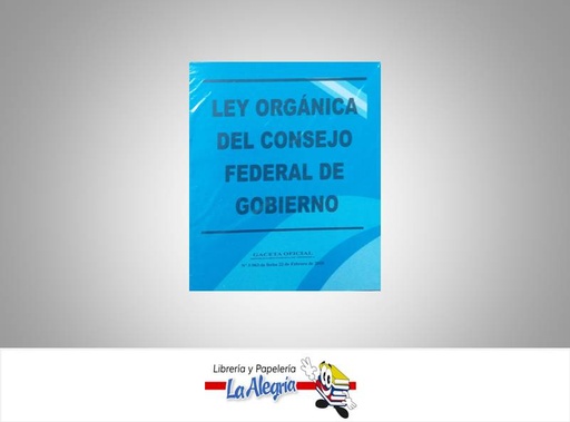 [16790] LEY DE CONSEJO FEDERAL DE GOBIERNO TEMATICA LEYES AUTOR G.O.N 5.963 EDITORIAL DISTRIBUIDORA ML