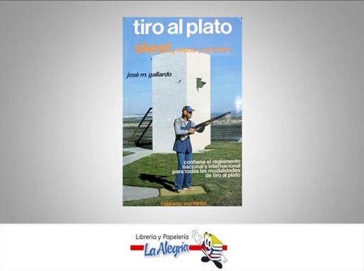 [6816] TIRO AL PLATO TEMATICA DEPORTE AUTOR GALLARDO, JOSE EDITORIAL HISPANO