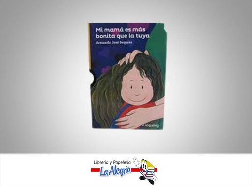 [7591524016743] MI MAMA ES MAS BONITA QUE LA TUYA TEMATICA LITERATURA JUVENIL AUTOR ARMANDO SEQUERA EDITORIAL SANTILLANA