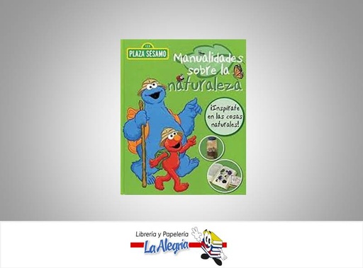 [9781407598697] PLAZA SESAMO MANUALIDAES SOBRE LA NATURA  TEMATICA MANUALIDADES AUTOR PLAZA SESAMO EDITORIAL PLAZA SESAMO