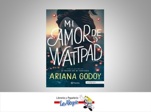 [9789584299802] MI AMOR DE WATTPAD TEMATICA NOVELA ROMANTICA AUTOR ARIANA GODOY EDITORIAL PLANETA