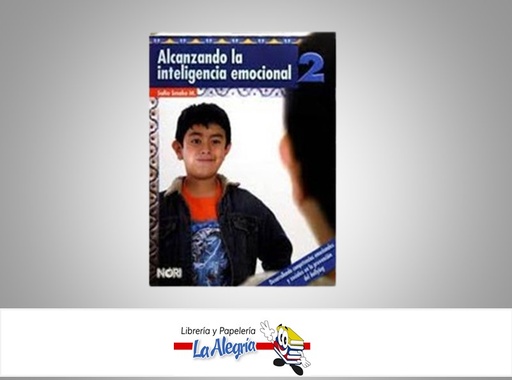 [9786070500848] ALCANZANDO LA INTELIGENCIA EMOCIONAL 2 TEMATICA EDUCACION AUTOR SMEKE SOFIA MARCA EDITORIAL NORIEGA EDITORES