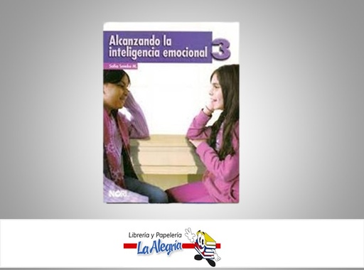 [9786070500893] ALCANZANDO LA INTELIGENCIA EMOCIONAL 3 TEMATICA EDUCACION AUTOR SMEKE SOFIA MARCA EDITORIAL NORIEGA EDITORES