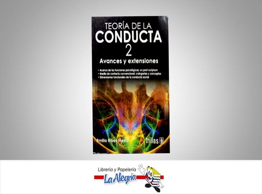 [9786071704672] TEORIA DE LA CONDUCTA 2 AVANCES Y EXTENS  TEMATICA PSICOLOGIA AUTOR RIBES EMILIO EDITORIAL TRILLAS