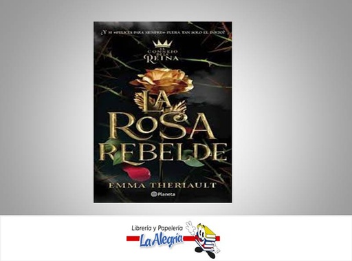 [9786280004747] LA ROSA REBELDE  TEMATICA NOVELA AUTOR EMMA THERIAULT EDITORIAL EBOOK