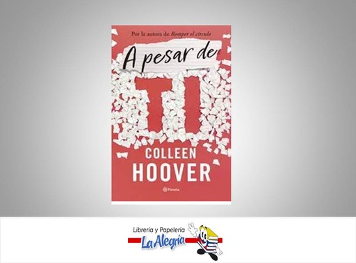 [9786287568693] A PESAR DE TI TEMATICA NOVELA JUVENIL AUTOR COLLEEN HOOVER EDITORIAL PLANETA