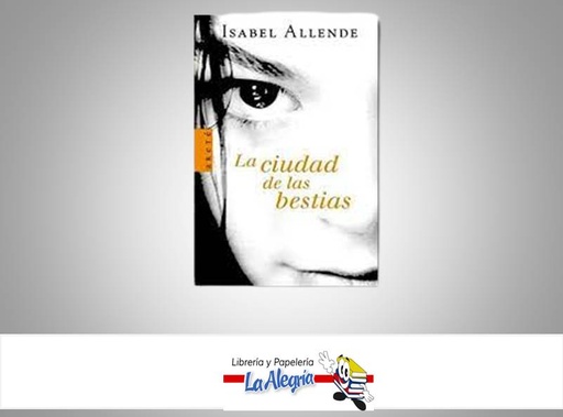 [9788401015120] LA CIUDAD DE LAS BESTIAS  TEMATICA PLANET AUTOR ISABEL ALLENDE  