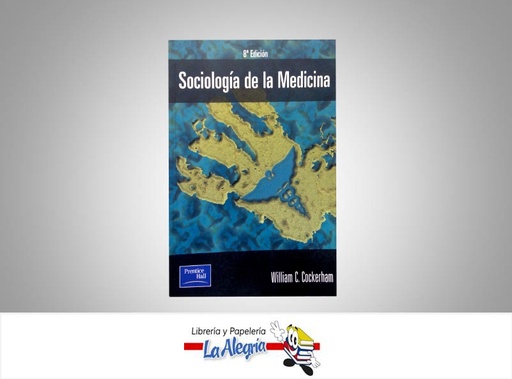 [9788420530840] SOCIOLOGIA DE LA MEDICINA  TEMATICA MEDIC INA AUTOR COCKERHAM WILLIAM EDITORIAL PEARSON