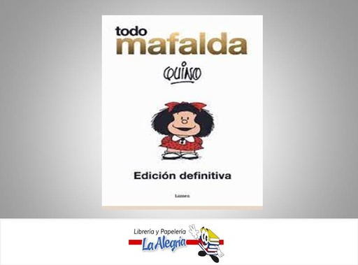 [9788426419231] TODA MAFALDA EDICION DEFINITIVA  TEMATICA CUENTOS AUTOR QUINO EDITORIAL EDICIONES LA FLOR