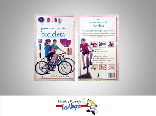 [9788427245822] MI PRIMER MANUAL DE BICICLETA  TEMATICA MANUALES AUTOR HUGH MACMANNERS EDITORIAL MOLINO