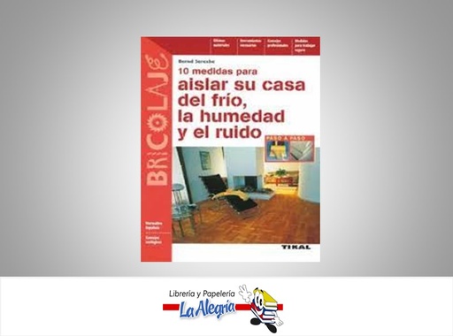 [9788430593897] AISLAR SU CASA DEL FRIO HUMEDAD Y EL RUIDO TEMATICA MANUALES AUTOR BERND SEREXHE EDITORIAL TIKAL