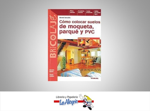 [9788430595853] COMO COLOCAR SUELOS DE MOQUETA PARQUE PVC TEMATICA MANUALES AUTOR BERND SEREXHE EDITORIAL TIKAL
