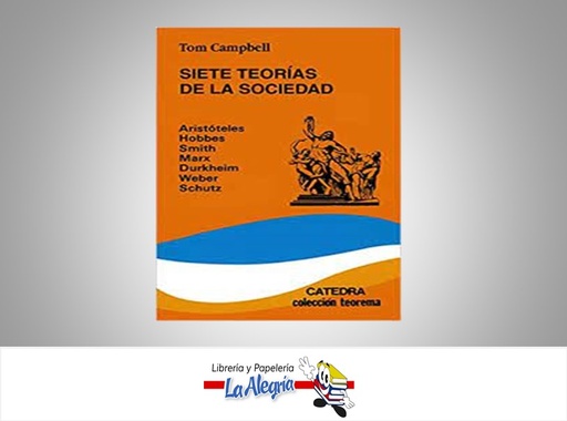 [9788437605258] SIETE TEORIAS DE LA SOCIEDAD / SELECCION  TEMATICA ENSAYO AUTOR TOM CAMBELL EDITORIAL CATEDRA