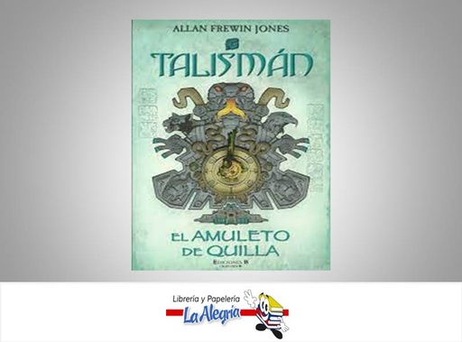 [9788466635790] EL AMULETO DE QUILLA TALISMAN TEMATICA FICCION AUTOR ALLAN FREWIN JONES MARCA EDITORIAL EDICIONES B