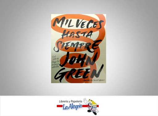 [9789585643017] MIL VECES HASTA SIEMPRE TEMATICA NOVELA  AUTOR JOHN GREEN