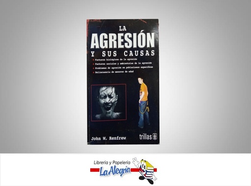 [9789682461620] LA AGRESION Y SUS CAUSAS  TEMATICA PSICOLOGIA AUTOR RENFREW JOHN EDITORIAL TRILLAS