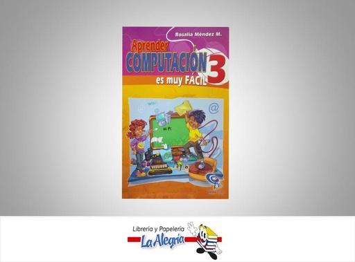 [9789802627813] APRENDER COMPUTACION ES MUY FACIL 3  TEMATICA COMPUTACION AUTOR MENDEZ, ROSALIA EDITORIAL EDICIONES CO-BO