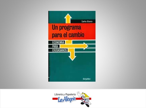 [9789802935369] UN PROGRAMA PARA EL CAMBIO ECONOMIA PARA CIUDADANOS  TEMATICA ECONOMIA AUTOR CARLOS BLANCO EDITORIAL GRIJALBO