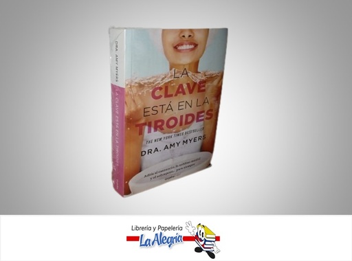 [9789585127975] LA CLAVE ESTA EN LA TIROIDES TEMATICA SALUD AUTOR DRA. AMY MYERS MARCA GRIJALBOVITAL