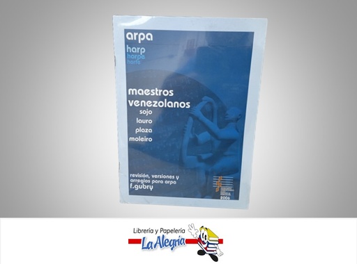 [MS045] MAESTROS VENEZOLANOS REVISION, VERSIONES Y ARREGLOS PARA ARPA TEMATICA MUSICA AUTOR F.GUBRY MARCA EDICIONES LA ARCADIA