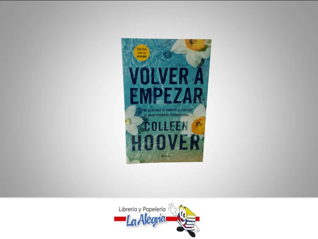 VOLVER A EMPEZAR TEMATICA NOVELA FICCION AUTOR COLLEEN HOOVER EDITORIAL PLANETA