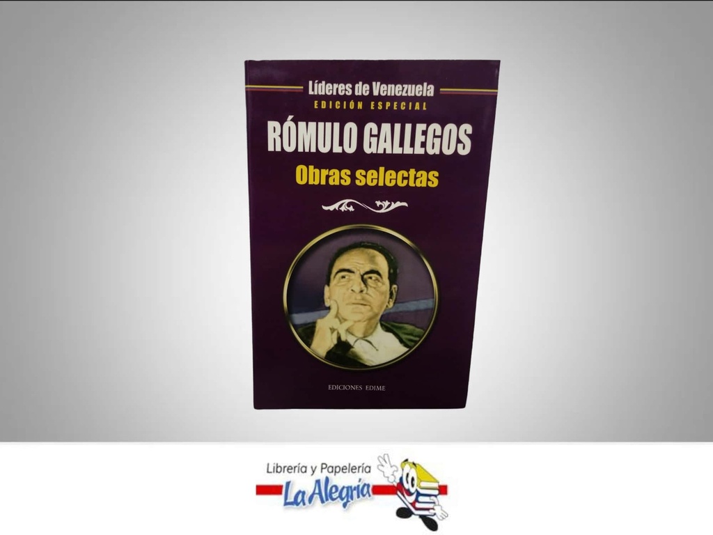 ROMULO GALLEGOS OBRAS SELECTAS TEMATICA NOVELA CLASICA AUTOR ROMULO GALLEGOS EDITORIAL EDICIONES EDIME