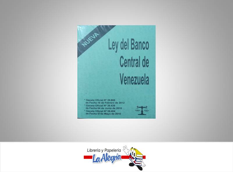 LEY DEL BANCO CENTRAL DE VENEZUELA  TEMATICA LEYES AUTOR G.O.N39.866 EDITORIAL DISTRIBUIDORA M.L., C.A.