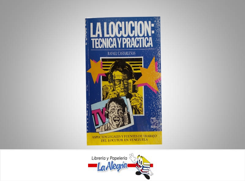 LA LOCUCION TECNICA Y PRACTICA  TEMATICA COMUNICACION AUTOR RAFAEL CASTARLENAS EDITORIAL PANAPO