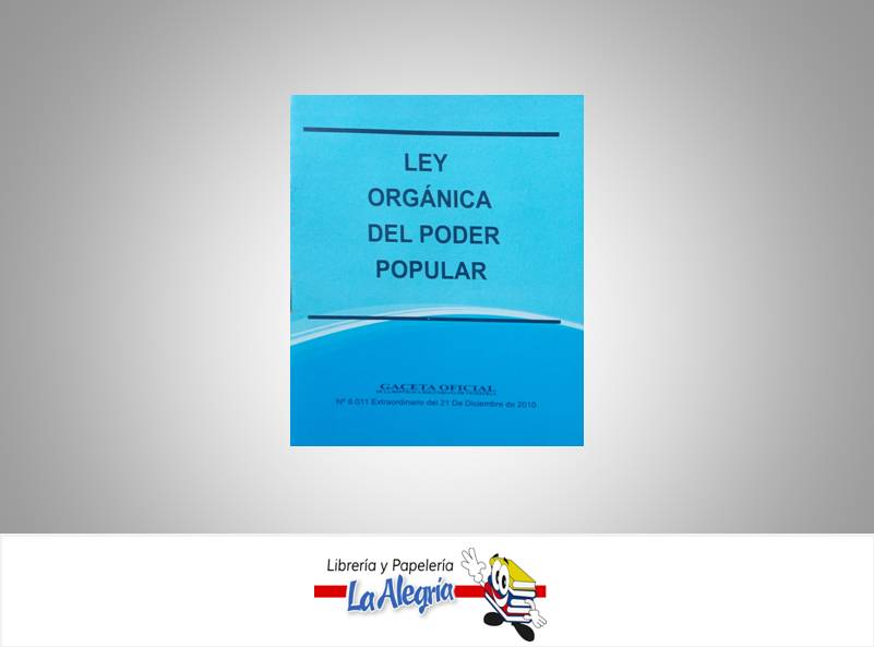 LEY ORGANICA DEL PODER POPULAR  TEMATICA LEYES AUTOR G.O.N 6.011 EXT EDITORIAL DISTRIBUIDORA ML
