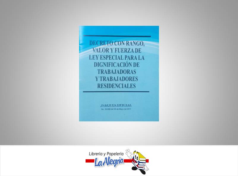 LEY DE TRABAJADORES RESIDENCIALES TEMATICA LEYES AUTOR G.O.N 39.668 EDITORIAL DISTRIBUIDORA ML