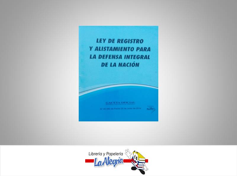 LEY DE REGISTRO Y ALISTAMIENTO PARA LA DEFENSA DE LA NACION TEMATICA LEYES AUTOR G.O.N 40.440 EDITORIAL DISTRIBUIDORA ML