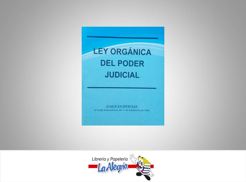 LEY ORGANICA DEL PODER JUDICIAL  TEMATICA LEYES AUTOR G.O.N5.262 EXT EDITORIAL DISTRIBUIDORA ML