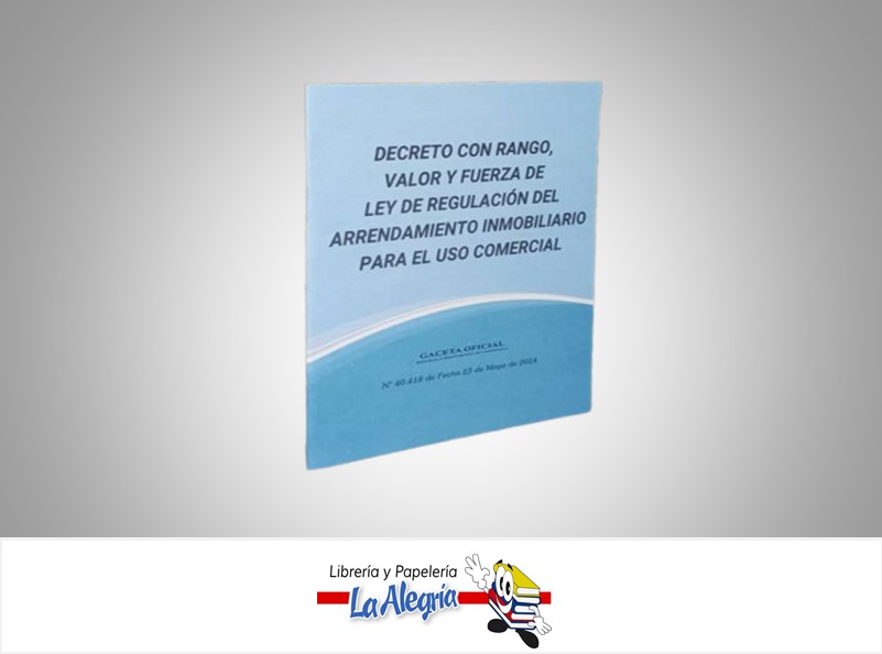 DECRETO CON RANGO, VALOR Y FUERZA DE LEY DE REGULACION DEL ARRENDAMIENTO INMOBILIARIO PARA EL USO COMERCIAL TEMATICA LEYES EDITORIAL DISTRIBUIDORA ML