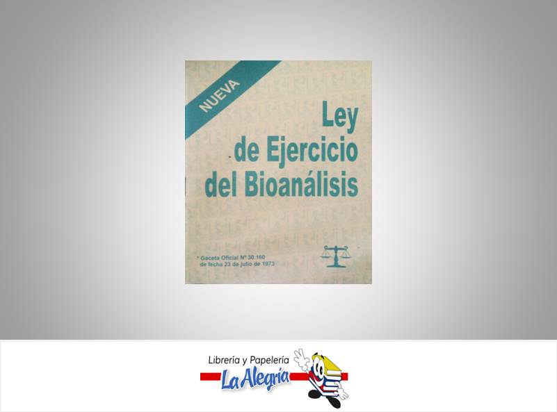 LEY DEL EJERCICIO DE BIOANALISIS  TEMATICA LEYES AUTOR G.O.N 30.160 EDITORIAL DISTRIBUIDORA ML