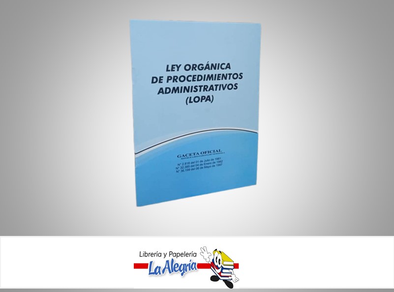 LEY ORGANICA DE PROCEDIMIENTOS ADMINISTRATIVO LOPA  TEMATICA LEYES AUTOR G.O.N36.199 EDITORIAL DISTRIBUIDORA ML