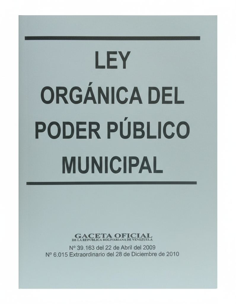 LEY ORGANICA DEL PODER PUBLICO MUNICIPAL TEMATICA LEYES AUTOR G.O.N6.015 EDITORIAL DISTRIBUIDORA ML