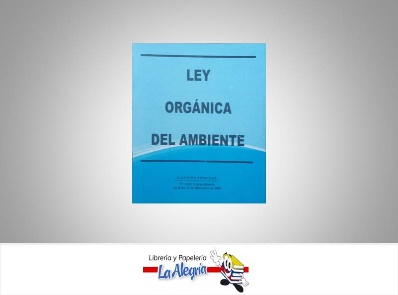 LEY ORGANICA DEL AMBIENTE TEMATICA LEYES AUTOR G.O.N5.833 EXT EDITORIAL DISTRIBUIDORA ML