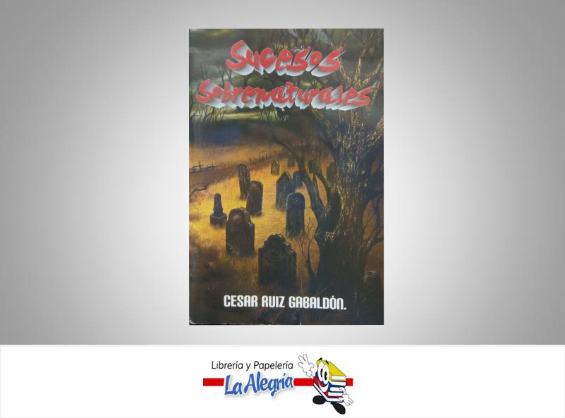 SUCESOS SOBRENATURALES  TEMATICA CUENTOS AUTOR CESAR RUIZ GABALDON  