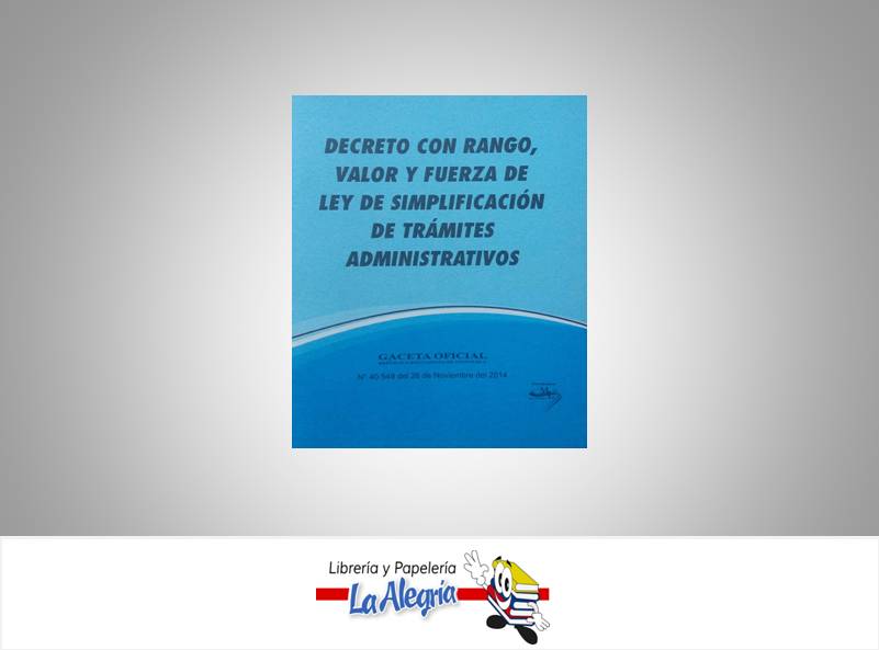 LEY DE SIMPLIFICACION TRAMITES ADMINISTRATIVOS  TEMATICA LEYES AUTOR G.O.N40.549 MARCA EDITORIAL DISTRIBUIDORA ML