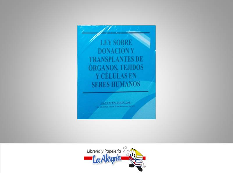 LEY SOBRE DONACION Y TRASPLANTE DE ORGANOS TEMATICA LEYES AUTOR G.O.N39.808 EDITORIAL DISTRIBUIDORA ML