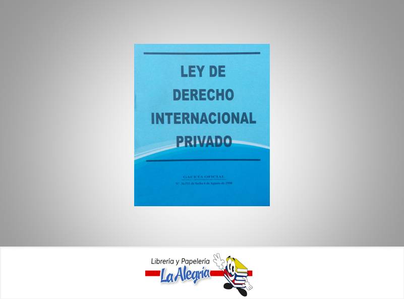 LEY DE DERECHO INTERNACIONAL PRIVADO  TEMATICA LEYES AUTOR G.O.N36.511 EDITORIAL DISTRIBUIDORA ML