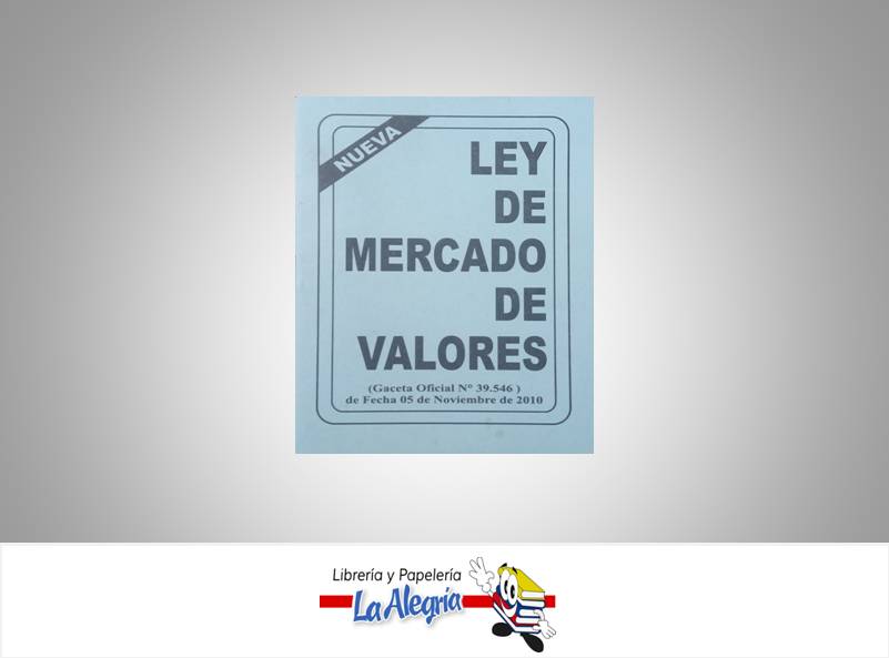 LEY DE MERCADO DE VALORES  TEMATICA LEYES AUTOR G.O.N 39.546 EDITORIAL EDICIONES DABOSAN