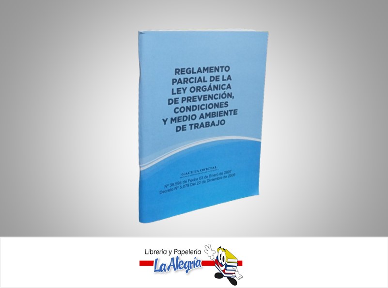 REGLAMENTO PARCIAL DE LA LEY ORGANICA DE PREVENCION , CONDICION Y MEDIO AMBIENTE DE TRABAJO TEMATICA LEYES AUTOR GO 38596 EDITORIAL DISTRIBUIDORA ML