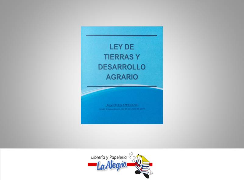 LEY DE TIERRAS Y DESARROLLO AGRARIO  TEMATICA LEYES AUTOR G.O.N5.991 EDITORIAL DSITRIBUIDORA ML