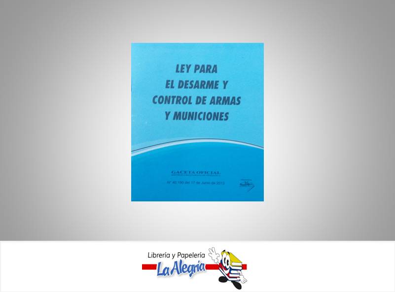 LEY DE DESARME Y CONTROL DE ARMAS Y MUNI  TEMATICA LEYES AUTOR G.O.N 40.190 EDITORIAL DISTRIBUIDORA ML