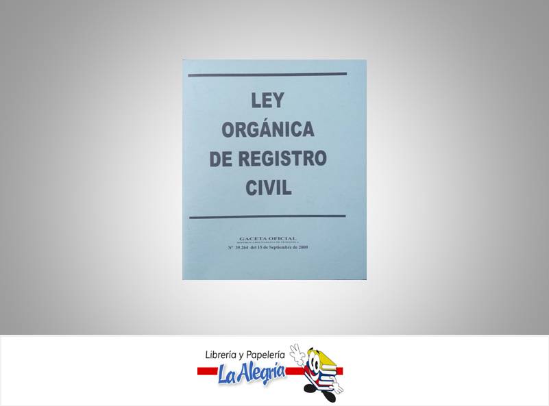 LEY ORGANICA DE REGISTRO CIVIL  TEMATICA LEYES AUTOR G.O.N 39.264 EDITORIAL DISTRIBUIDORA ML