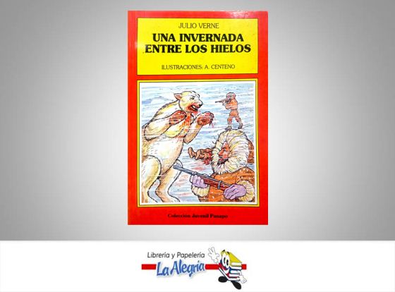 UNA INVERNADA ENTRE LOS HIELOS  TEMATICA NOVELA FICCION AUTOR JULIO VERNE EDITORIAL PANAPO