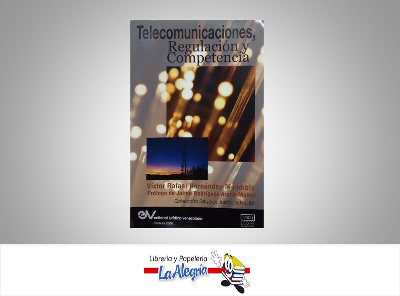 TELECOMUNICACIONES, REGULACION Y COMPETE  TEMATICA COMUNICACION AUTOR HERNANDEZ VICTOR EDITORIAL JURIDICA VENEZOLANA